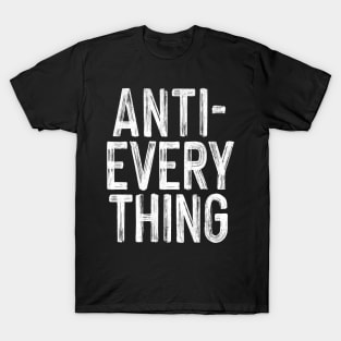 Anti-Everything T-Shirt